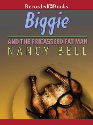 cover image of Biggie and the Fricasseed Fat Man